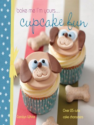 cover image of Bake me I'm yours . . . Cupcake Fun